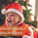 Die 150 schönsten Namen für Weihnachtsbabys