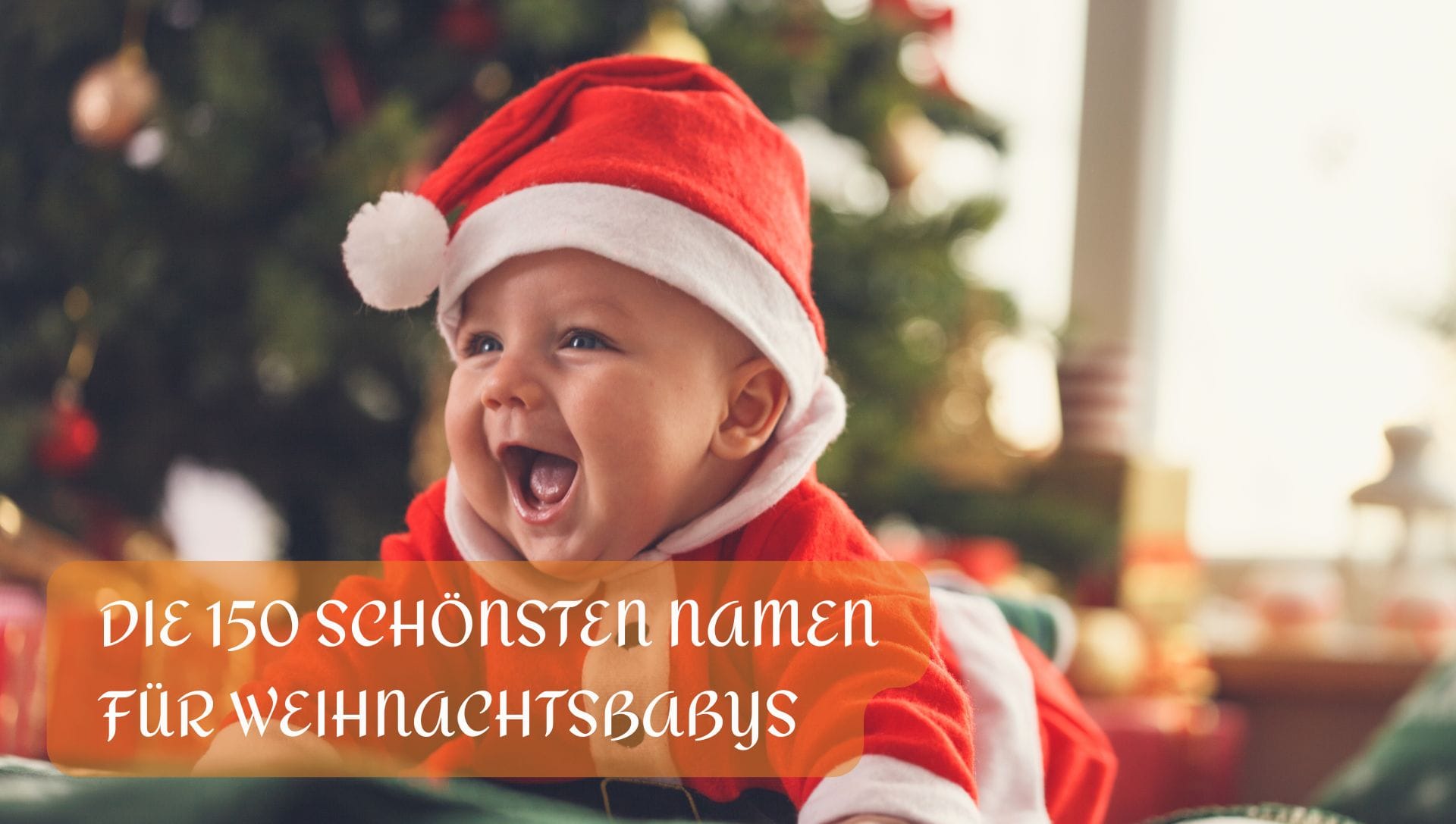 Weihnachtsnamen: Die 150 schönsten Namen für Weihnachtsbabys – Magische Namenswahl für die besinnlichste Zeit des Jahres