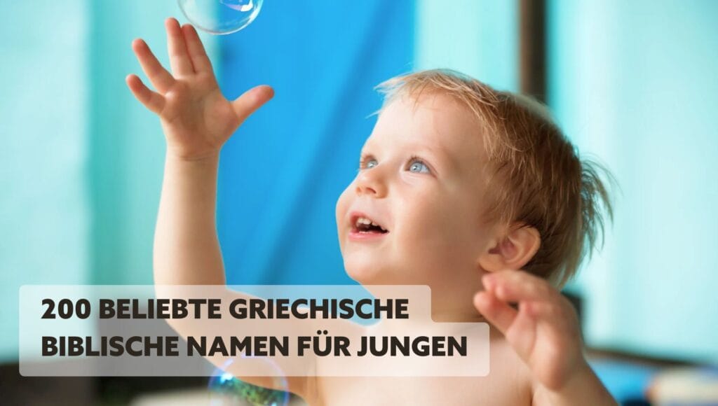 200 Beliebte Griechische Biblische Namen für Jungen - Zeitlose Schätze mit göttlichem Klang