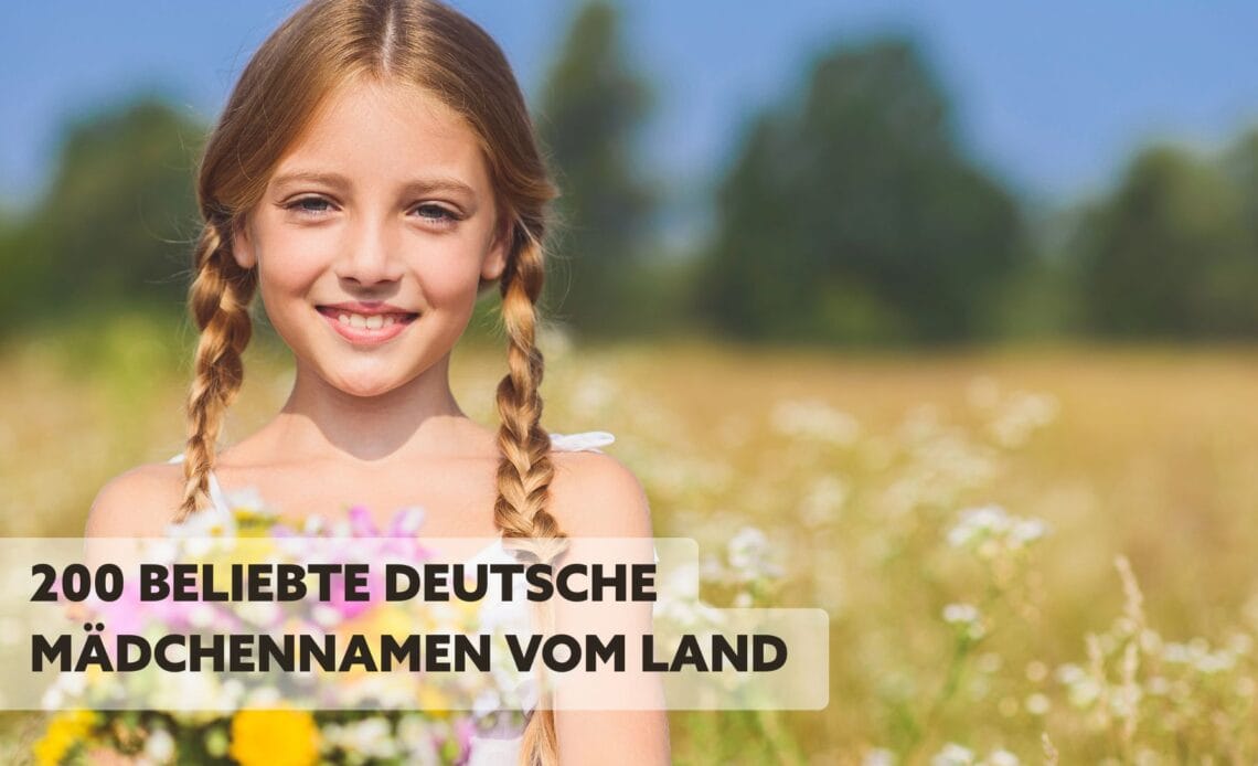 200 beliebte deutsche Mädchennamen vom Land