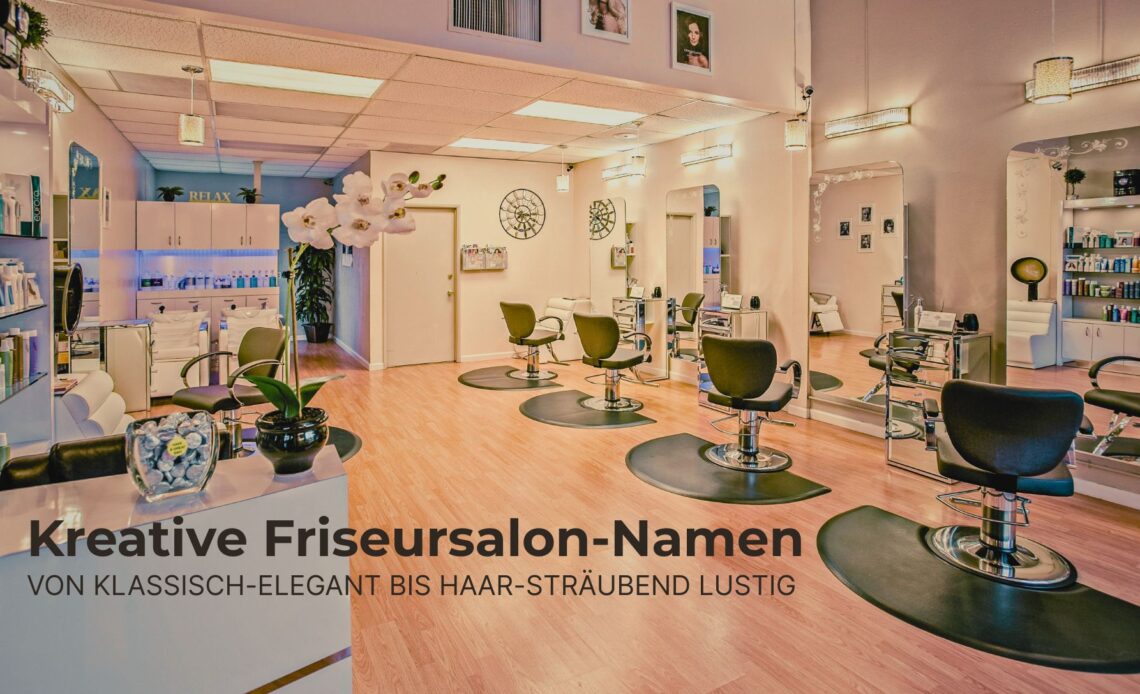 Kreative Friseursalon-Namen Von klassisch-elegant bis haar-sträubend lustig