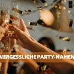 150+ Unvergessliche Party-Namen